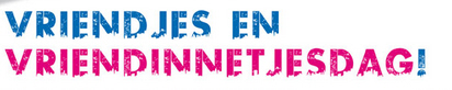 vriendjes en vriendinnetjes dag !!